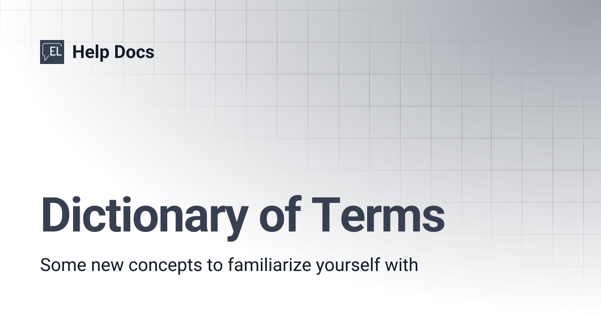 Dictionary of Terms | Help Docs